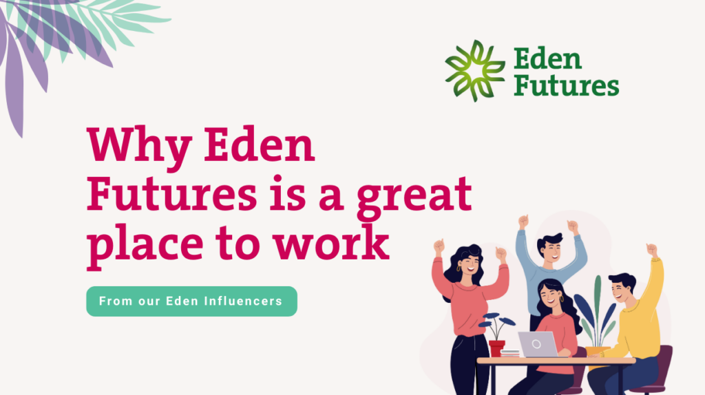 Why Eden Futures is a great place to work
