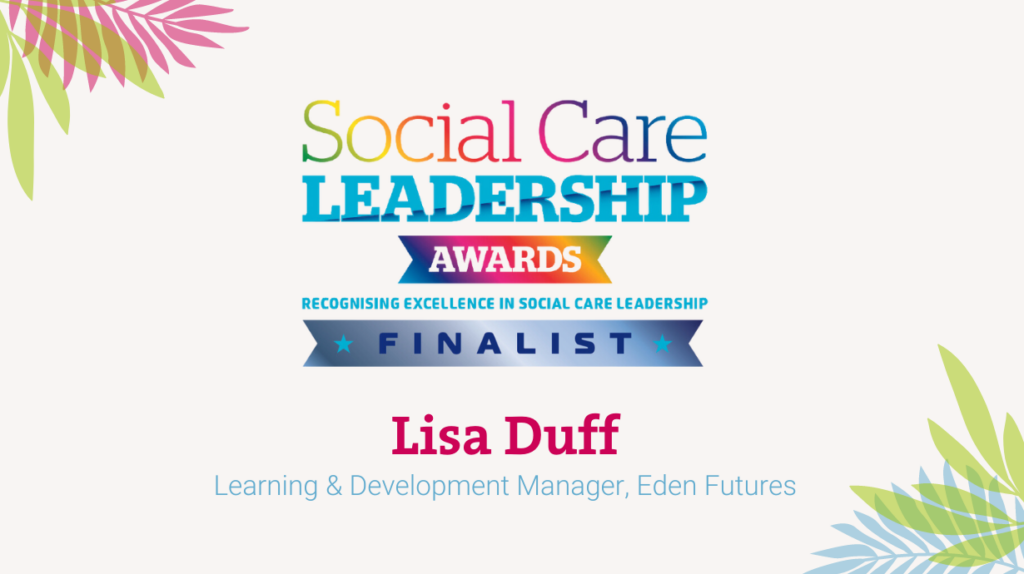 Lisa Duff, Learning & Development Manager is a finalist in the Social Care Leadership Awards